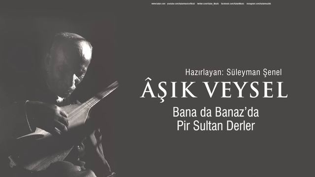 Âşık Veysel - Bana da Banaz'da Pir Sultan Derler [ © 2019 Kalan Müzik ] смотреть онлайн