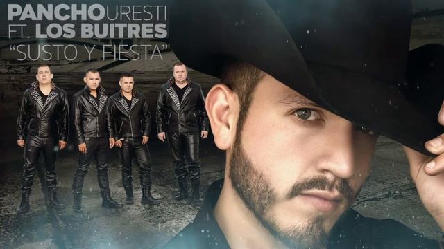 Pancho Uresti - Susto y Fiesta Ft. Los Buitres de Culiacán CORRIDOS EXCLUSIVOS смотреть онлайн