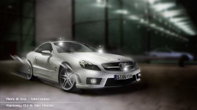 Reni i Era - Mercedes (Fantasy DJ & Sila's Remix) смотреть онлайн