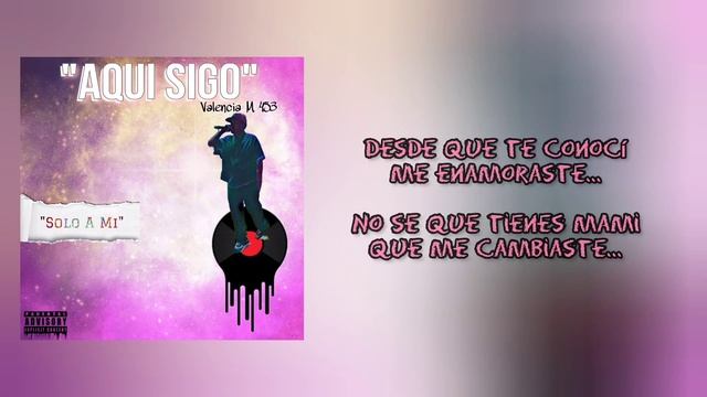 6- Solo A Mi - Valencia M (Aquí Sigo) смотреть онлайн
