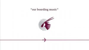 Qatar Airways new Boarding Music (Full Version)