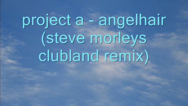 project a - angelhair (steve morleys clubland remix) смотреть онлайн