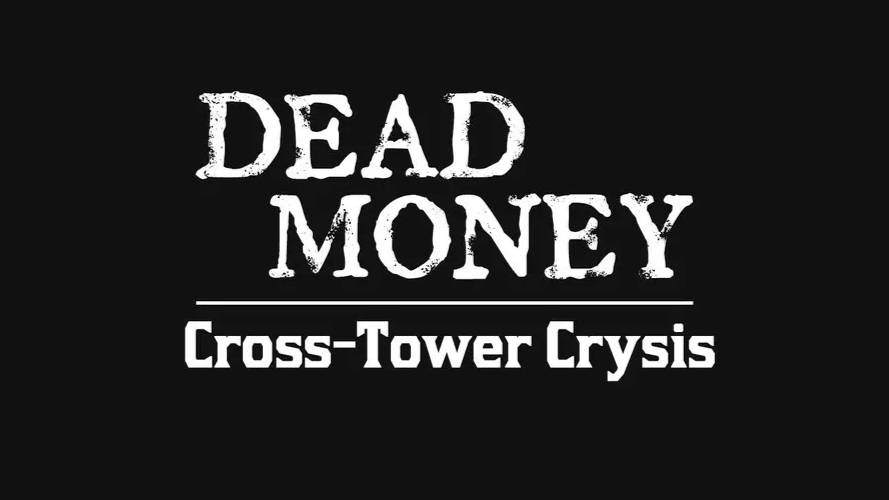 Dead Money: Cross-Tower Crysis - тизер