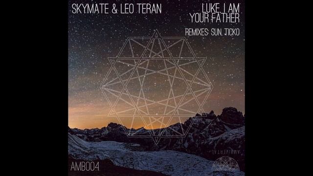 Skymate & Leo Teran - Luke,I Am Your Father (Original Mix) смотреть онлайн