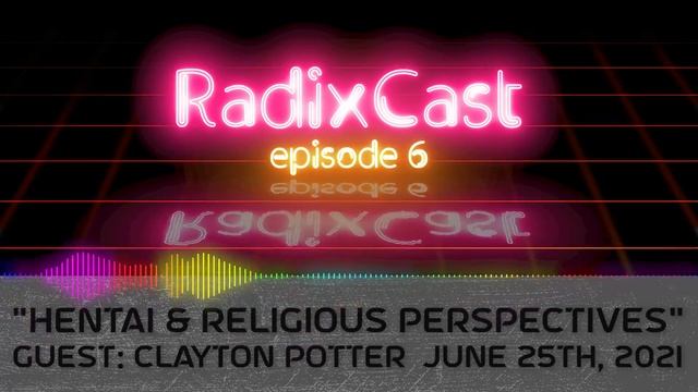 RadixCast - #6 - Hentai & Religious Perspectives смотреть онлайн