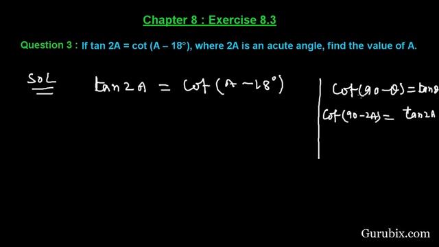Ex 8.3 : Q.3 : If tan 2A = cot (A - 18°), where 2A is an acute angle...Ch 8 | Math for Class X CBSE смотреть онлайн