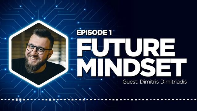 Episode 1 | Future Mindset (Dimitris Dimitriadis) смотреть онлайн