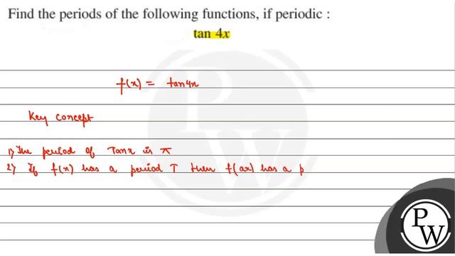 Find the periods of the following functions, if periodic : \[ \tan 4 x \] смотреть онлайн