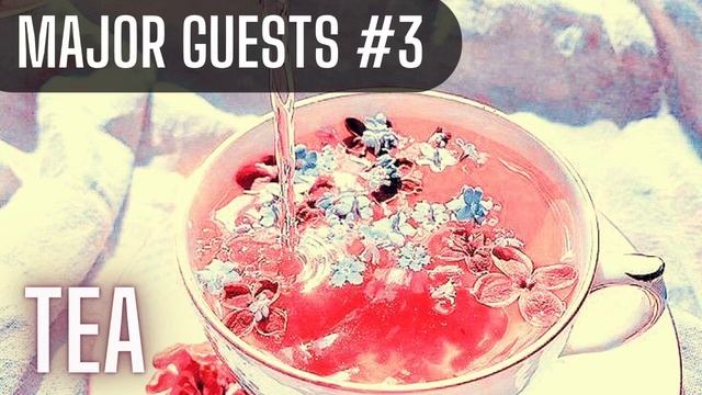 Major Guests #3 - Tea смотреть онлайн