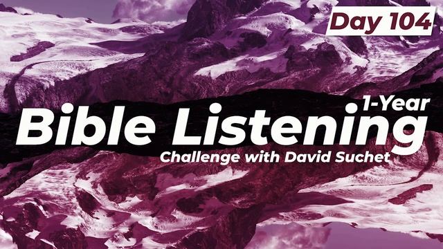Bible Listening Challenge - 1 Year Bible Listening with Psalms - Day 104 смотреть онлайн