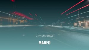 🎵 MANEO - City Shadows (Слушать трек) 🎵