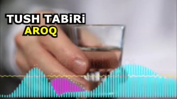 Tushda Aroq ko'rsa - Nima uchun - tushida, aroq ichish? tush ta'birini - Тушда Арок курса