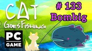 Cat Goes Fishing | # 133 - Bombig|PC