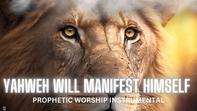 YAHWEH Will Manifest Himself | Prophetic Worship Instrumental