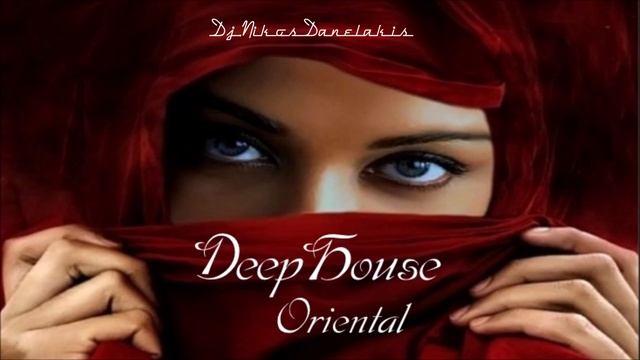 Oriental Ethnic Deep House Mix Hits - 7 - Dj.Nikos Danelakis #Best Of Ethnic