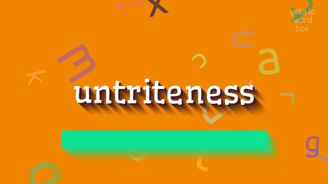 HOW TO PRONOUNCE UNTRITENESS? #untriteness смотреть онлайн