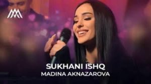 Мадина Акназарова - Сухани Ишк [ 2024 ]
