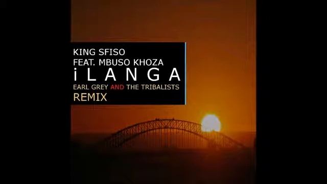 King Sfiso ft Mbuso Khoza - iLanga(Earl Grey SA & The Tribalists Remix) смотреть онлайн