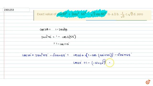 "Exact value of `cos 20^0+2sin^2\\ \\ 55^0-sqrt(2)sin65^0\\ `is-a.`1`b. `1/(sqrt(2))`c.`sqrt(2)`d. смотреть онлайн