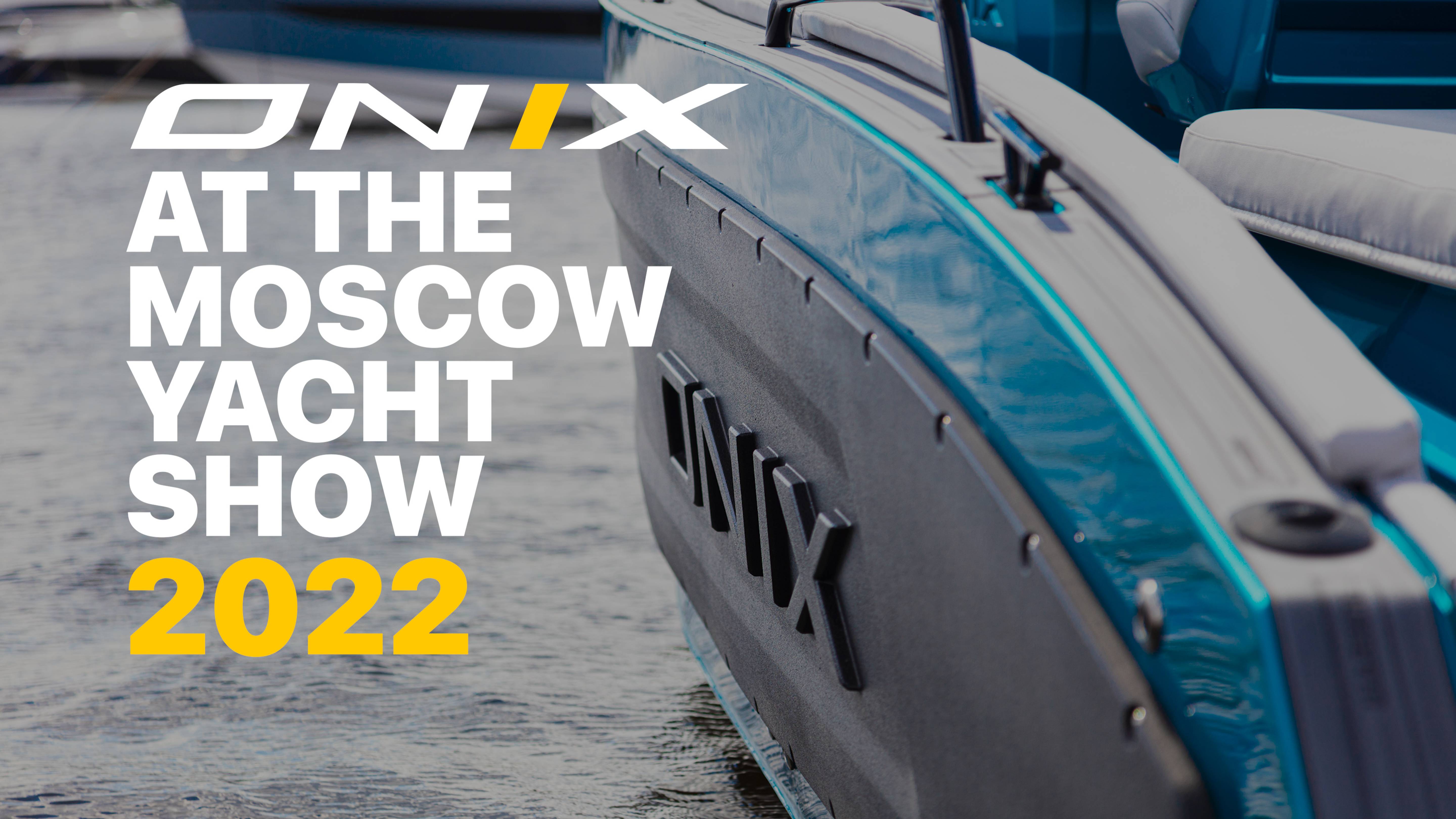 Moscow Yacht Show 2022 Onix Boats