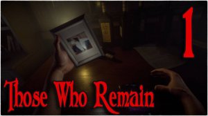 Those Who Remain - НОЧНЫЕ КОШМАРЫ #1