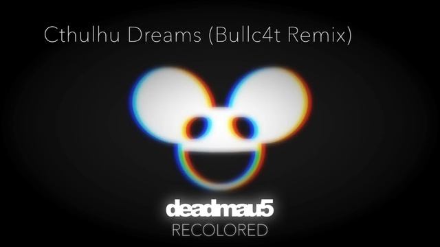 Deadmau5 - RECOLORED Mix
