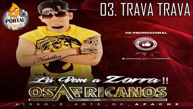 03. TRAVA TRAVA - Os Africanos - La Vem a Zorra - CD Inverno 2016 смотреть онлайн