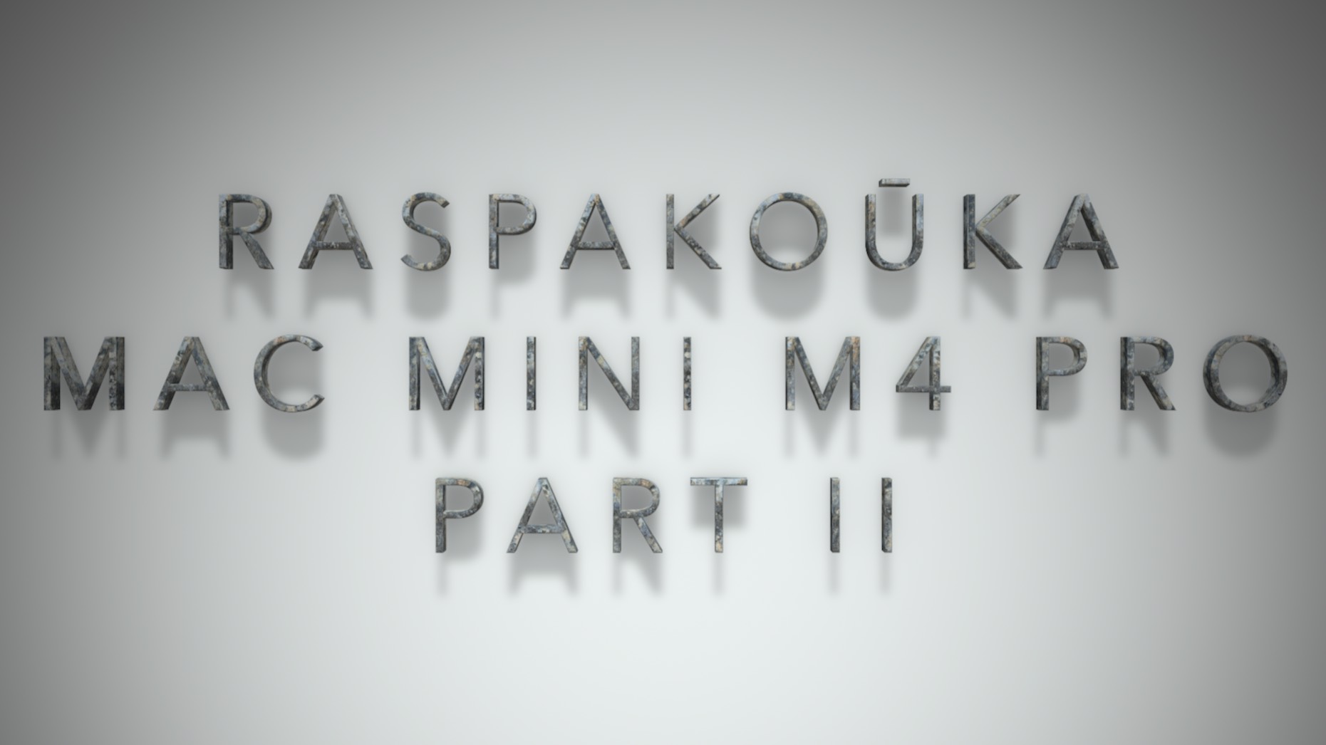 Raspakoūka Mac Mini M4 Pro Part II