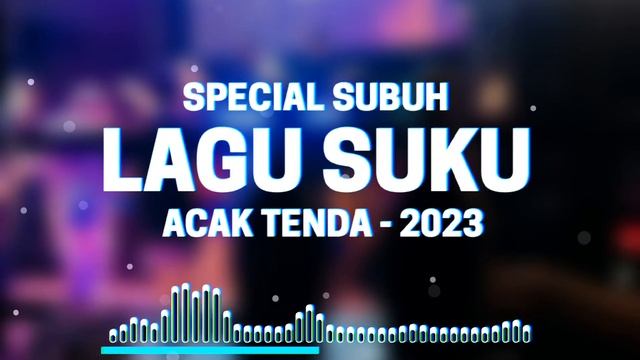 LAGU SUKU - ACAK TENDA ( SPECIAL SUBUH 2023) смотреть онлайн