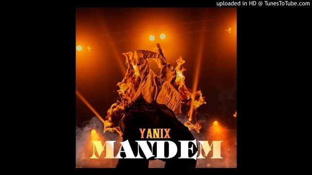 Yanix - Mandem
