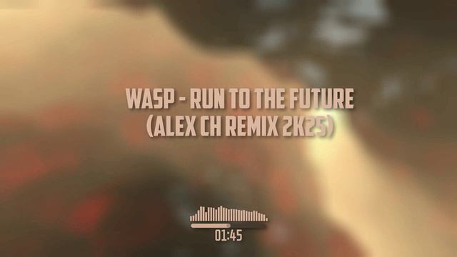 Wasp - Run To The Future (Alex Ch Remix 2k25) смотреть онлайн