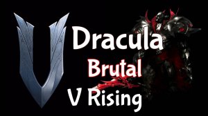Dracula V Rising - Brutal / Дракула. Максимальная сложность!