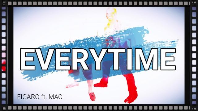 FIGARO ft. MAC ~ EVERYTIME смотреть онлайн