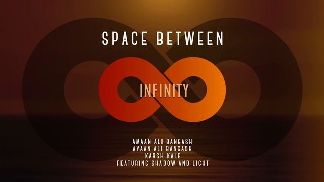 Infinity - Space Between | Amaan Ali Bangash | Ayaan Ali Bangash ft. Shadow and Light смотреть онлайн