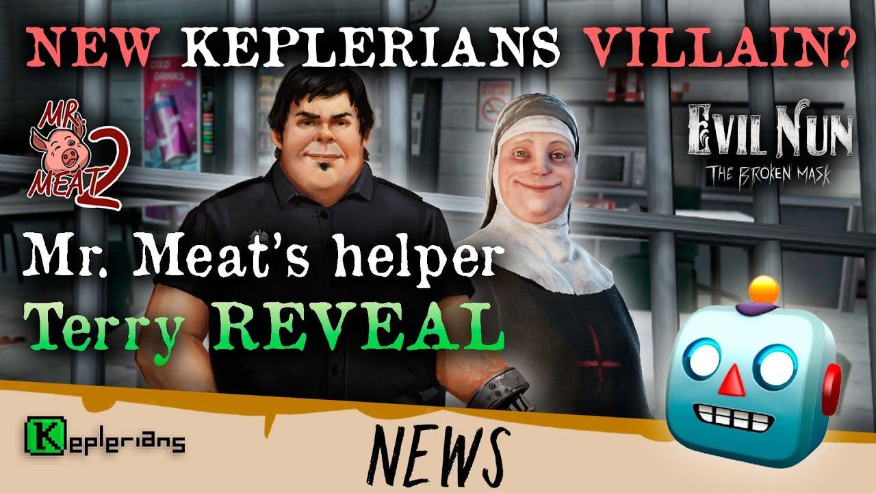 New ORIGINAL VILLAIN  SISTER PHILIPPA In THE BROKEN MASK  TERRY From MR. MEAT 2  Keplerians NEWS