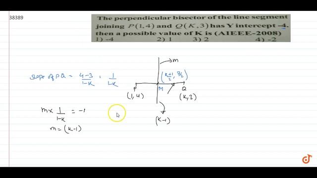 3. The perpendicular bisector ofthe line segment joining P(1,4) and Q(K,3)has Yintercept -4 the... смотреть онлайн