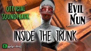 EVIL NUN OFFICIAL SOUNDTRACK | Inside The Trunk | Keplerians MUSIC