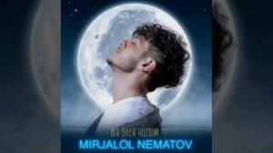 Mirjalol Nematov -Bir sher yozdim #xit #uzbekstar #new #mp3