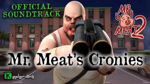 MR. MEAT 2 OFFICIAL SOUNDTRACK  | Mr. Meat's Cronies | Keplerians MUSIC