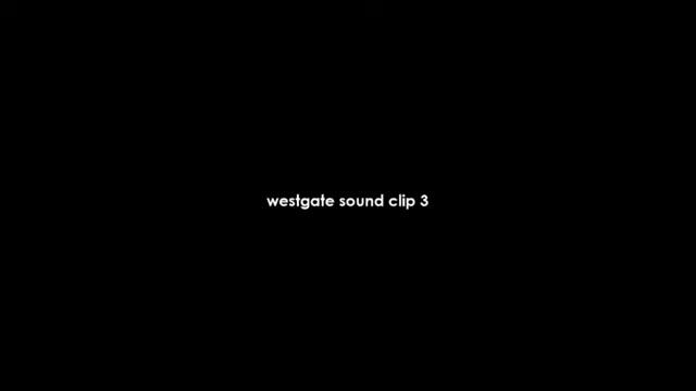 Westgate Sound Clip 3
