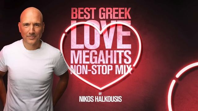 Best Greek Love Megahits Non Stop Mix By Nikos Halkousis | Official Audio Video (HD)