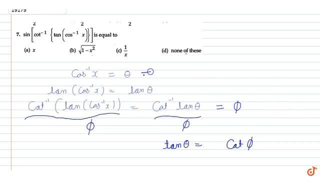 `sin(cot^(-1)(tan(cos^(-1)x)))` is equal to a) `x` b) `sqrt(1-x^2)` c) `1/x` d) none of these смотреть онлайн