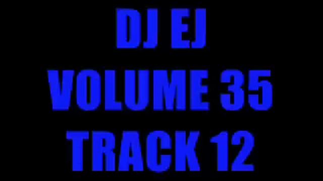DJ EJ VOLUME 35 - TRACK 12 смотреть онлайн