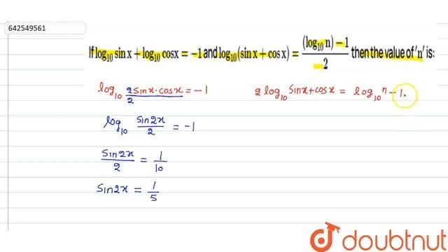 If log_(10) sin x+log_(10)cos x=-1 and log_(10)(sin x+cosx)=((log_(10)n)n-1)/(2) then the value ... смотреть онлайн
