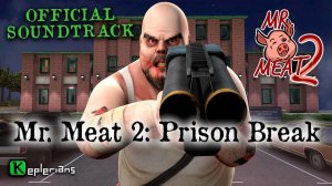 MR. MEAT 2 OFFICIAL SOUNDTRACK  | Mr. Meat 2: Prison Break | Keplerians MUSIC