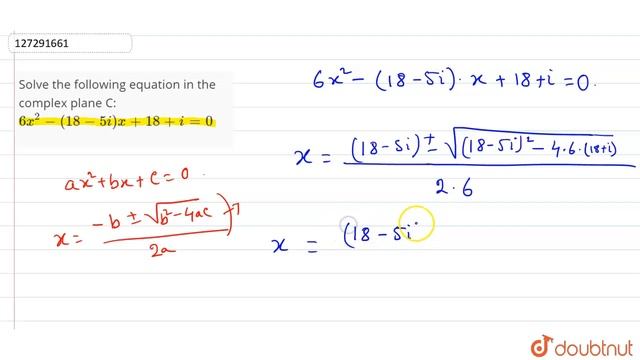 Solve the following equation in the complex plane C: `6x^2-(18-5i)x+18+i=0` смотреть онлайн