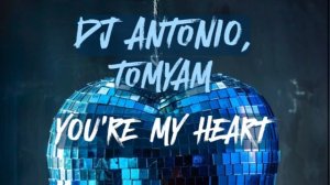 Dj Antonio, TomYam - You're My Heart