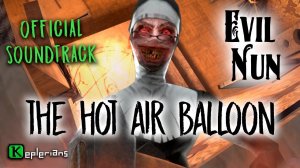 EVIL NUN OFFICIAL SOUNDTRACK | The Hot Air Balloon | Keplerians MUSIC