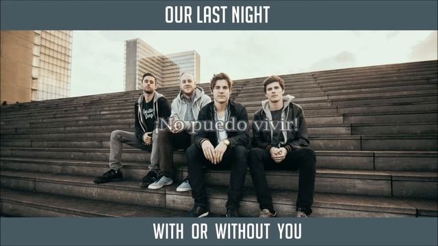 Our Last Night - "With or Without You" (sub. español) смотреть онлайн