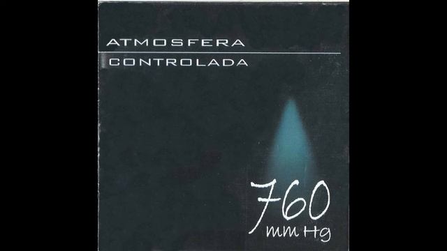Atmósfera Controlada (760 mm Hg) - Destello a la libertad. (Track 6) смотреть онлайн